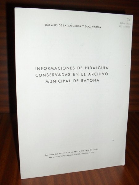 INFORMACIONES DE HIDALGUA CONSERVADAS EN EL ARCHIVO MUNICIPAL DE BAYONA. Separata del Boletn de la Real Academia Gallega. Ao L.- Tomo XXVII.- Nmeros 309-320.- Octubre de 1956.